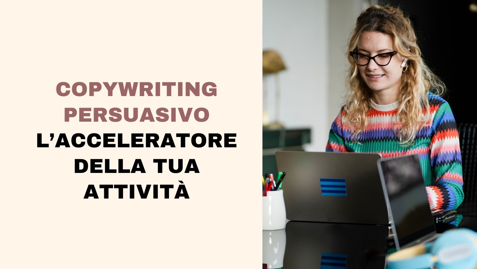 Copywriting persuasivo: come aumentare le vendite e accelerare la crescita della tua attività grazie alle parole giuste